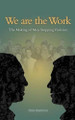 We are the Work by Dick Bathrick 9781490721064