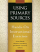 Using Primary Sources: Hands-On Instructional Exercises by Anne Bahde 9781610694346