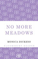 No More Meadows by Monica Dickens 9781448203116