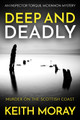 Deep and Deadly by Keith Moray 9781800558670