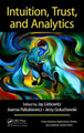 Intuition, Trust, and Analytics Jay Liebowitz (Harrisburg University of Science and Technology, Pennsylvania, USA) 9781138719125