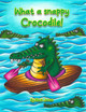 What a snappy crocodile! by Mark James 9781068764356