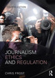 Journalism Ethics and Regulation Chris Frost (Liverpool John Moores University, UK) 9781138796584
