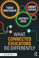 What Connected Educators Do Differently Todd Whitaker (Indiana State University, USA) 9781138832008