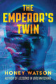 The Emperor's Twin Honey Watson 9781945863899
