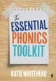 The Essential Phonics Toolkit Katie Whitehead 9781529683448