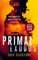 PRIMAL Exodus: A PRIMAL action thriller Jack Silkstone 9781036701987