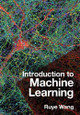 Introduction to Machine Learning: From Math to Code Ruye Wang 9781316519509