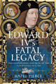 Edward IV’s Fatal Legacy: The Restoration and Ruin of the Courtenays 1479-1558 Hazel Pierce 9781399083003