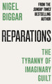 Reparations: The Tyranny of Imaginary Guilt Nigel Biggar 9781800755598