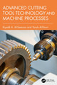 Advanced Cutting Tool Technology and Machine Processes Riyadh A. Al-Samarai 9781032992990