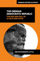 The German Democratic Republic: The Rise and Fall of a Cold War State Dr Ned Richardson-Little 9781350341524