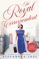 The Royal Correspondent by Alexandra Joel