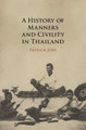 A History of Manners and Civility in Thailand by Patrick Jory