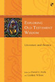 Exploring Old Testament Wisdom: Literature And Themes by David G Firth