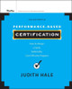 Performance-Based Certification: How to Design a Valid, Defensible, Cost-Effective Program by Judith Hale