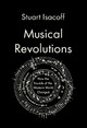 Musical Revolutions: How the Sounds of the Western World Changed by Stuart Isacoff