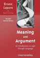 Meaning and Argument: An Introduction to Logic Through Language Ernest Lepore (Rutgers University, USA) 9781118390191