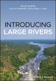 Introducing Large Rivers Avijit Gupta (University of Leeds) 9781118451403