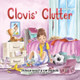 Clovis' Clutter by Patricia Bailey 9780228894124