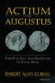 Actium and Augustus: The Politics and Emotions of Civil War by Robert Alan Gurval 9780472084890