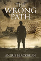The Wrong Path by Angus Blackburn 9798886167344