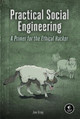 Practical Social Engineering: A Primer for the Ethical Hacker by Joe Gray