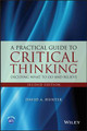 A Practical Guide to Critical Thinking: Deciding What to Do and Believe David A. Hunter (Ryerson University, Canada) 9781118583081