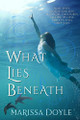 What Lies Beneath by Marissa Doyle 9781636320038