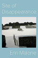 Site of Disappearance by Erin Malone 9781942723165