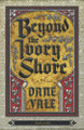 Beyond the Ivory Shore by Dane Vale 9781944286163