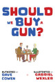 Should We Buy a Gun? by Dave Cowen 9798992055092