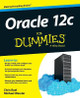 Oracle 12c For Dummies Chris Ruel 9781118745311