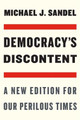 Democracy's Discontent: A New Edition for Our Perilous Times by Michael J. Sandel