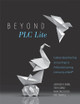 Beyond PLC Lite: Evidence-Based Teaching and Learning in a Professional Learning Community at Work(r) (Move Beyond PLC Lite with a Focus on Student and Teacher Agency and Efficacy) by Anthony R Reibel 9781949539134