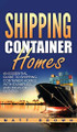 Shipping Container Homes: An Essential Guide to Shipping Container Homes with Examples and Ideas of Designs by Matt Brown 9781952191541
