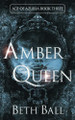 Amber Queen by Beth Ball 9781952609169