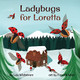 Ladybugs for Loretta by Lois Wickstrom 9781954519183