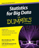 Statistics for Big Data For Dummies Alan Anderson (Middlesex Business School; Fordham University; New York University) 9781118940013