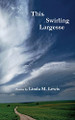 This Swirling Largesse by Linda M Lewis 9781958182130
