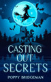 Casting Out Secrets by Poppy Bridgeman 9781990509421