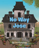 No Way Jose by Bill Pendziwiatr 9781685704230