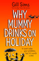 Why Mummy Drinks on Holiday by Gill Sims 9780008592011