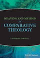 Meaning and Method in Comparative Theology Catherine Cornille (Boston College, USA) 9781119535225