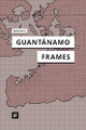 Guantánamo Frames by Rebecca Boguska 9783957962065