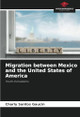 Migration between Mexico and the United States of America by Charly Santos Gaucin 9786208101091