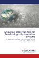 Analyzing Opportunities for Developing an Information Systems by Amna Mohammed 9786208172008