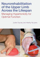 Neurorehabilitation of the Upper Limb Across the Lifespan: Managing Hypertonicity for Optimal Function by Jodie Copley