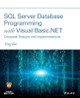 SQL Server Database Programming with Visual Basic.NET: Concepts, Designs and Implementations Ying Bai (Johnson C. Smith University, Charlotte, NC) 9781119608509