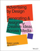 Advertising by Design: Generating and Designing Creative Ideas Across Media Robin Landa (Kean University) 9781119691495